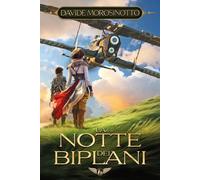 La notte dei biplani - Morosinotto Davide