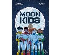 Libri Davide Morosinotto - Moon kids. Ediz. italiana - 2025