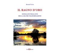 Il Ragno d'Oro. Ostellato negli anni della grande trasformazione. Ediz. illustrata