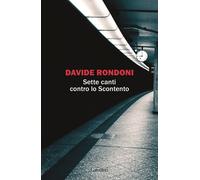 Libri Davide Rondoni - Sette canti contro lo Scontento - 2026