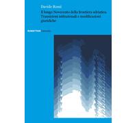 Libri Davide Rossi - Il Lungo Novecento Della Frontiera Adriatica. Transizioni I