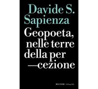 Libri Davide Sapienza - Geopoeta, Nelle Terre Della Percezione