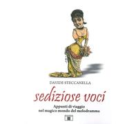 Libri Davide Steccanella - Sediziose Voci. Appunti Di Viaggio Nel Magico Mondo D