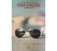 Tom Cruise. L'eterna sfida