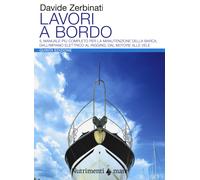 Libri Davide Zerbinati - Lavori A Bordo. Il Manuale Piu Completo Per La Manutenz