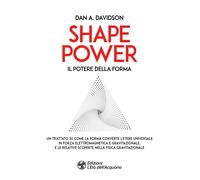 Libri Davidson A. Dan - Shape Power. Il Potere Della Forma