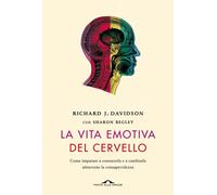 Libri Davidson Richard J. / Sharon Begley - La Vita Emotiva Del Cervello. Come I