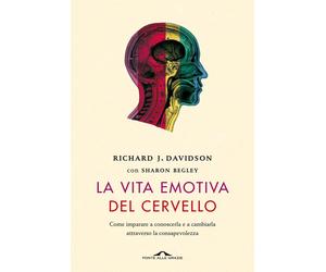 Libri Davidson Richard J. / Sharon Begley - La Vita Emotiva Del Cervello. Come I