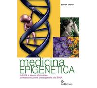 Libri Dawson Church - Medicina Epigenetica. Felicita E Salute Attraverso La Tras