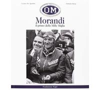 Libri De Agostini Cesare - Morandi. Il Primo Delle Mille Miglia