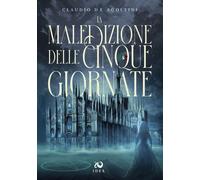 Libri De Agostini Claudio - La Maledizione Delle Cinque Giornate