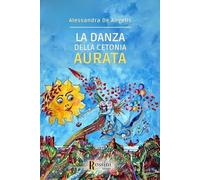 Libri De Angelis Alessandra - La Danza Della Cetonia Aurata