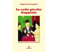 Libri De Angelis Augusto - Le Sette Picche Doppiate. I Gialli Del Commissario De
