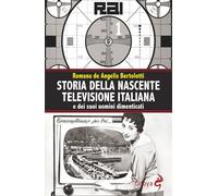 Libri De Angelis Bertolotti Romana - Storia Della Nascente Televisione Italiana