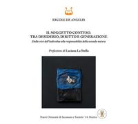 Libri De Angelis Ercole - Il Soggetto Conteso. Tra Desiderio, Diritto E Generazi
