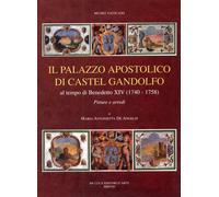 Libri De Angelis M. Antonietta - Il Palazzo Apostolico Di Castel Gandolfo. Al Te