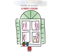 Libri De Angelis Palmira - A Parte I Colori