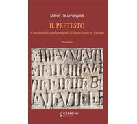 Libri De Arcangelis Marco - Il Pretesto. Il Mistero Della Tavola Pasquale Di San