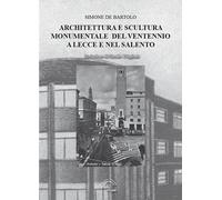 Libri De Bartolo Simone - Architettura E Scultura Monumentale Del Ventennio A Le