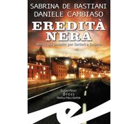 Libri De Bastiani Sabrina / Daniele Cambiaso - Eredita Nera. Morte Dal Passato P