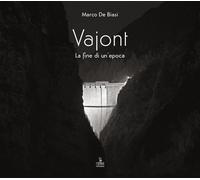 Libri De Biasi Marco - Vajont. La Fine Di Un'epoca. Ediz. Multilingue