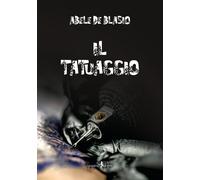 Libri De Blasio Abele - Il Tatuaggio (Rist. Anast. 1905)