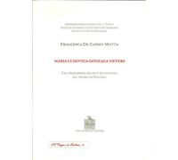 Libri De Caprio Motta Francesca - Maria Ludovica Gonzaga Nevers. Una Principessa