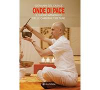 Onde di pace. Il suono armonico delle campane tibetane - De Casale Giovanni