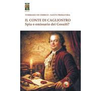 Libri De Chirico Tommaso - Il Conte Di Cagliostro. Spia O Emissario Dei Gesuiti?