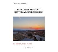 Libri De Cicco Gennaro - Percorsi E Momenti Di Storia Locale E Oltre. San Demetr