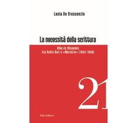 Libri De Crescenzio Lucia - La Necessita Della Scrittura. Alba De Cespedes Tra R