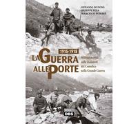 Libri De Donà Giovanni / Giuseppe Teza / Francesco Pomarè - 1915-1918. La Guer