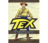 Libri De Falco Raffaele - Tex. Fiumi Di China Italiana In Deserti Americani. Edi