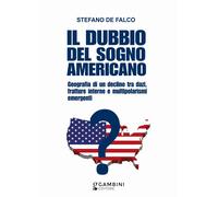 Libri De Falco Stefano - Il Dubbio Del Sogno Americano. Geografia Di Un Declino