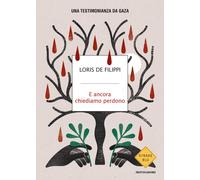 Libri De Filippi Loris - E Ancora Chiediamo Perdono. Una Testimonianza Da Gaza