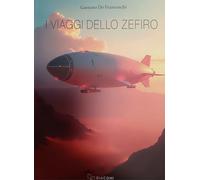 Libri De Franceschi Gaetano - I Viaggi Dello Zefiro
