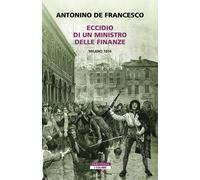 Libri De Francesco Antonino - Eccidio Di Un Ministro Delle Finanze. Milano 1814