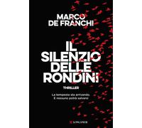 Libri De Franchi Marco - Il Silenzio Delle Rondini
