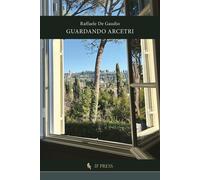 Libri De Gaudio Raffaele - Guardando Arcetri