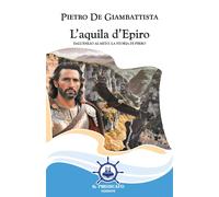 Libri De Giambattista Pietro - L' Aquila D'epiro. Dall'esilio Al Mito, La Storia