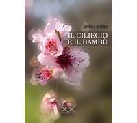 Libri De Giorgi Antonio Daniele - Il Ciliegio E Il Bambu