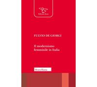 Libri De Giorgi Fulvio - Il Modernismo Femminile In Italia. Giacomelli, Deledda,