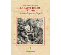 Le carte del Re del 1816. Le carte da gioco a Napoli. Ediz. italiana e inglese