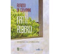 Libri De Giovanni Alfredo - Fatti Albero. Ispirato A Una Storia Vera