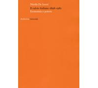 Libri De Ianni Nicola - Il Calcio Italiano 1898-1981. Economia E Potere