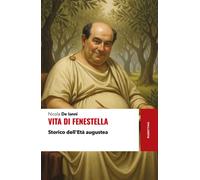 Libri De Ianni Nicola - Vita Di Fenestella. Storico Dell'eta Augustea