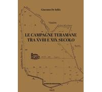 Libri De Iuliis Giacomo - Le Campagne Teramane Tra XVIII E XIX Secolo. Assetti P