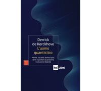 Libri De Kerckhove Derrick - L' Uomo Quantistico. Mente, Societa, Democrazia: Do