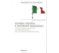 Libri De Leonardis Massimo - Guerra Fredda E Interessi Nazionali. L'Italia Nella