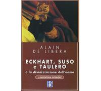 Libri De Libera Alain - Eckhart, Suso, Taulero E La Divinizzazione Dell'uomo